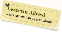 Lezzetin Adresi Rezervasyon iin ziyaret ediniz